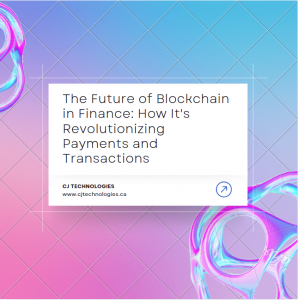 The Future of Blockchain in Finance: How It's Revolutionizing Payments and Transactions